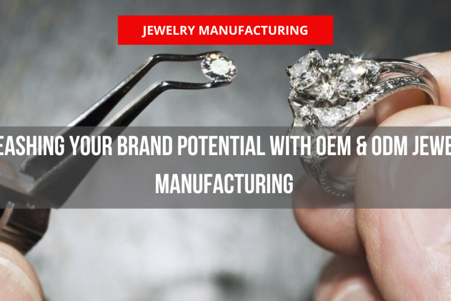 Unleashing Your Brand Potential with OEM & ODM Jewelry Manufacturing