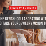 Beyond the Bench: Collaborating with a B2B Partner to Take Your Jewelry Vision to Market