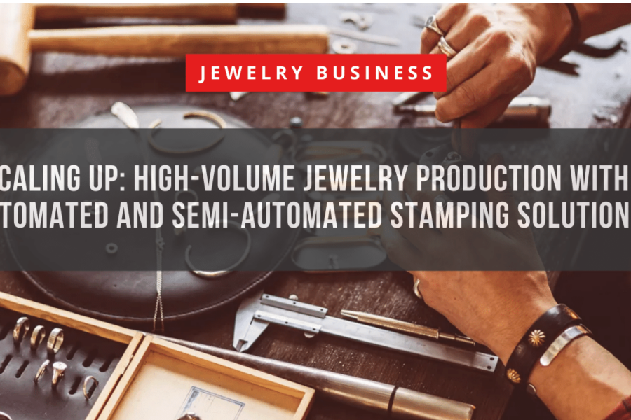 Scaling Up High-Volume Jewelry Production with Automated and Semi-Automated Stamping Solutions