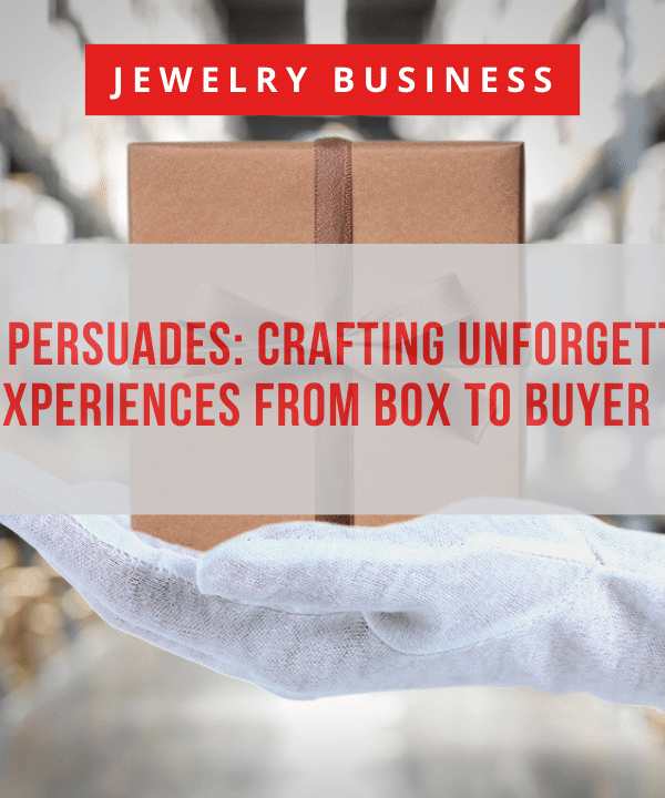 Packaging that Persuades Crafting Unforgettable Jewelry Experiences from Box to Buyer