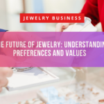 Gen Z and the Future of Jewelry: Understanding Shifting Preferences and Values