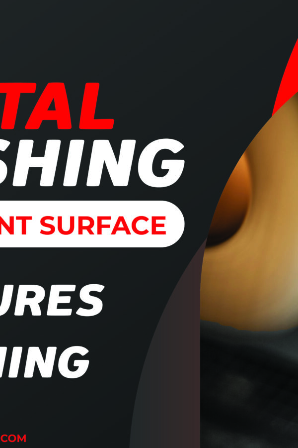 Metal Polishing for Different Surface Textures & Finishing