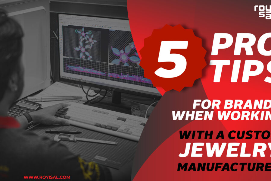 5 Pro Tips for Brands When Working with a Custom Jewelry Manufacturer