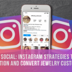 Sparkling Social: Instagram Strategies to Capture Attention and Convert Jewelry Customers