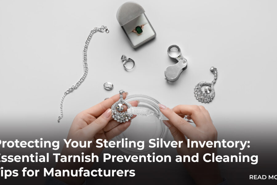 Protecting Your Sterling Silver Inventory: Essential Tarnish Prevention and Cleaning Tips for Manufacturers